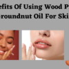 5 Benefits Of Using Wood Pressed Groundnut Oil For Skin