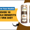 Transform Your Health: Discover 10 Incredible Benefits of the VRK Diet