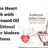 Embrace Heart Health with Wood-Pressed Oil: A Traditional Touch for Modern Wellness